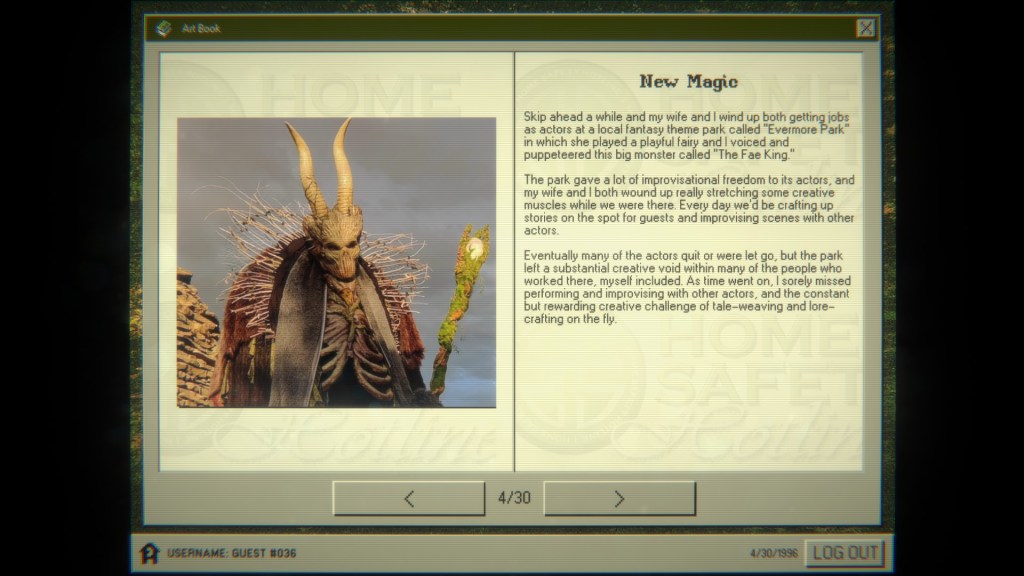 Home Safety Hotline's art book goes into the history of the game's development, talking about Nick Lives' work in Evermore puppeteering a monster called The Fae King.